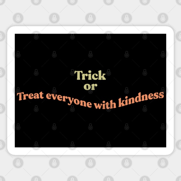 Trick or Treat everyone with kindness Sticker by JuneNostalgia